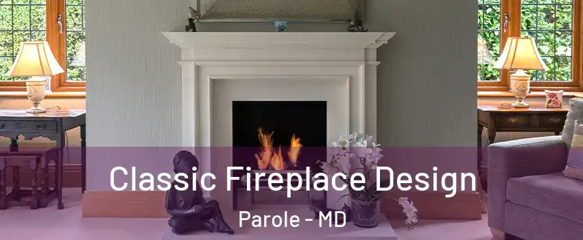 Classic Fireplace Design Parole - MD