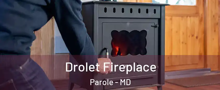 Drolet Fireplace Parole - MD