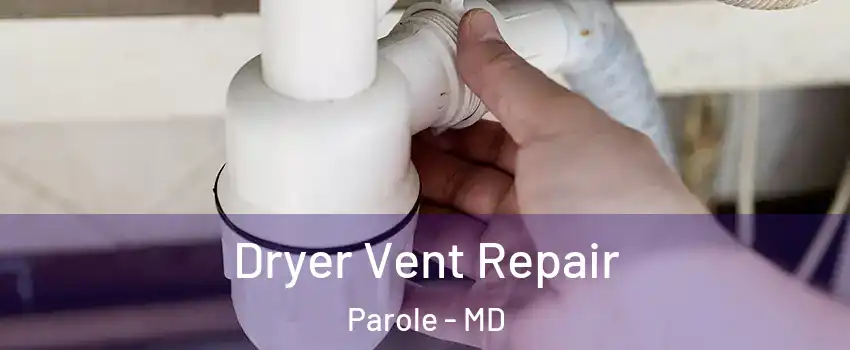  Dryer Vent Repair Parole - MD