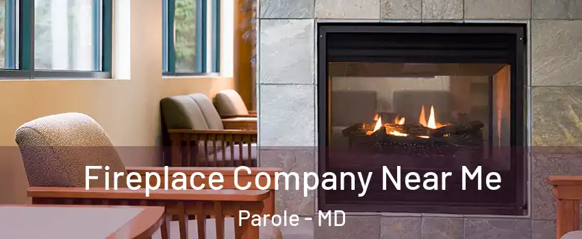 Fireplace Company Near Me Parole - MD