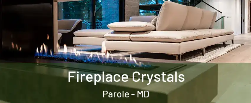  Fireplace Crystals Parole - MD