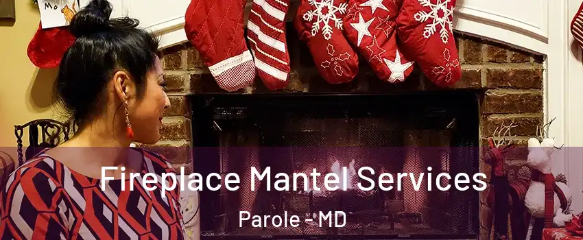  Fireplace Mantel Services Parole - MD
