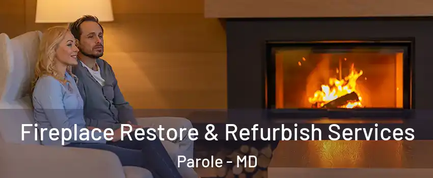  Fireplace Restore & Refurbish Services Parole - MD