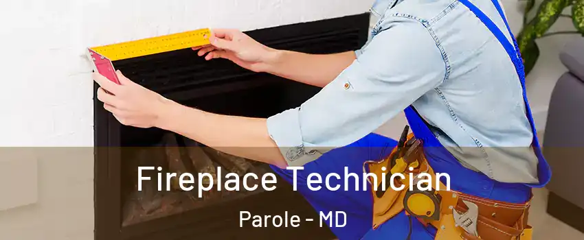 Fireplace Technician Parole - MD