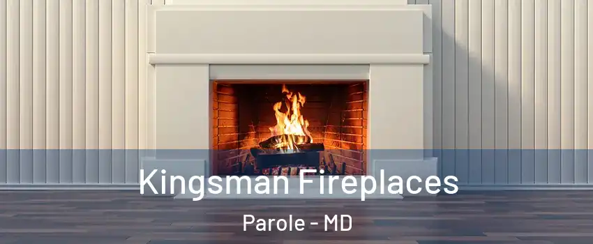  Kingsman Fireplaces Parole - MD