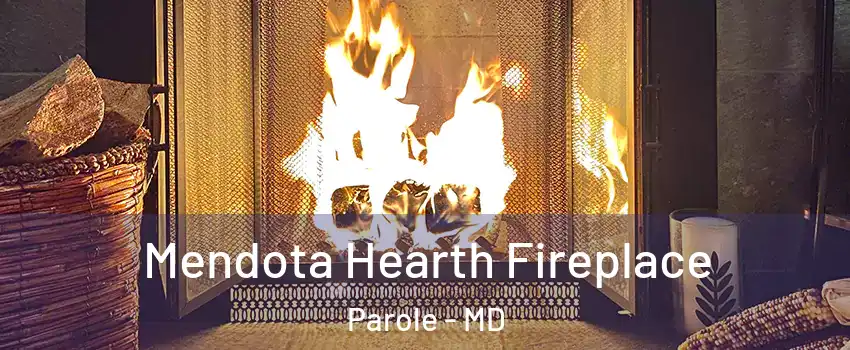  Mendota Hearth Fireplace Parole - MD
