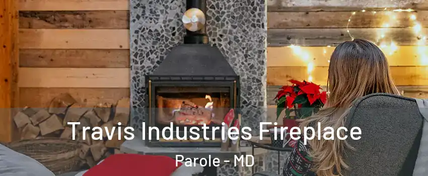  Travis Industries Fireplace Parole - MD