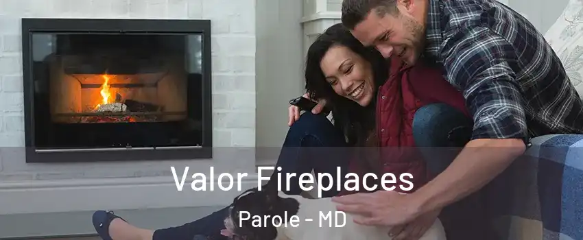  Valor Fireplaces Parole - MD