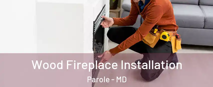  Wood Fireplace Installation Parole - MD